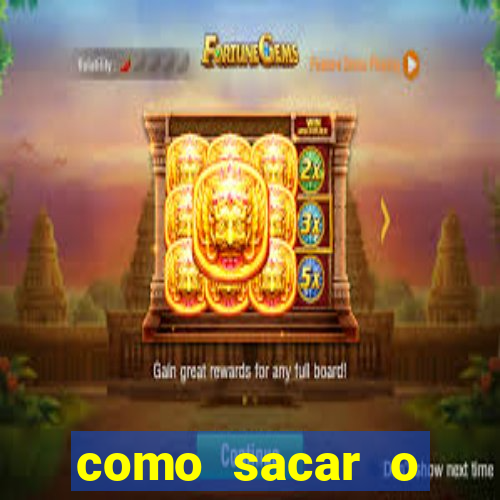 como sacar o dinheiro do jogo fortune tiger no celular